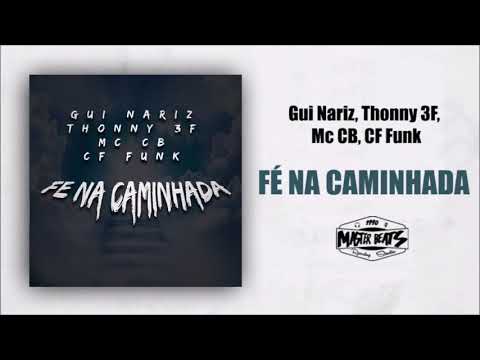 Gui Nariz, Thonny 3F, MC CB, CF Funk - Fé Na Caminhada ( MASTER BEATS )