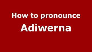 How to pronounce Adiwerna
