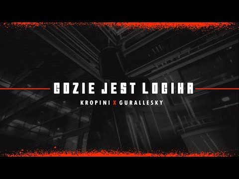 Kropini x Gurallesky - GDZIE JEST LOGIKA