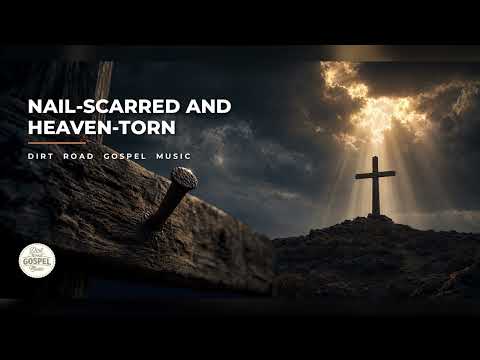 Nail-Scarred and Heaven-Torn