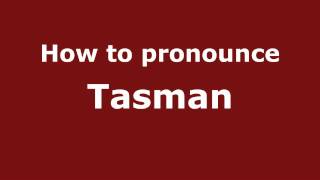 How to pronounce Tasman