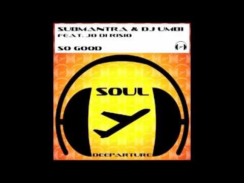 Submantra & DJ Umbi feat  Jo Di Risio    Oh my Good! mix