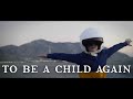 To Be A Child Again