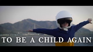 To Be A Child Again