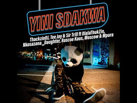 Yini Sdakwa (Lyrics) - ThackzinDJ, Teejay, Sir Trill ft Nkosazana Daughter, Rascoe Kaos, Mpura