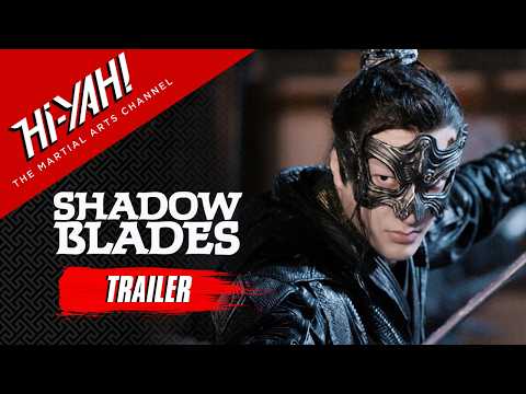 SHADOW BLADES Official Trailer | Starring Li Qian Ming | Now Streaming on Hi-YAH!