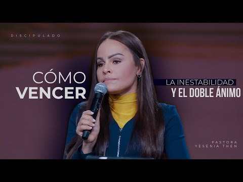 CÓMO VENCER LA INESTABILIDAD Y EL DOBLE ÁNIMO | Discipulado - Pastora Yesenia Then