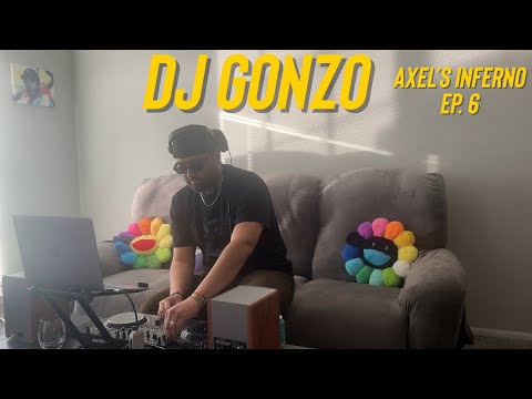The Homies : DJ Gonzo | Axel's Inferno Ep.6 | Latin House, Afro House, Tech House,Hip Hop, Mexicana