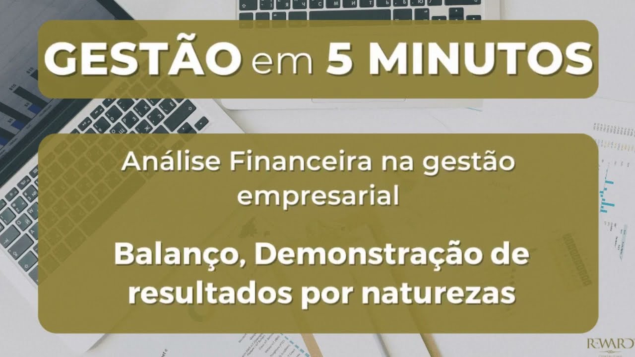 Balanço e Demonstração de Resultados por Naturezas | Gestão em 5 Minutos (G5M)