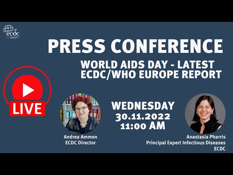 ECDC press conference - 30 November 2022 - World AIDS Day - latest ECDC/WHO Europe report