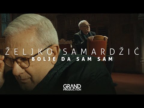 Željko Samardžić - Bolje da sam sam - (Official Video 2022) - GERONIMO GRAND MUSIC