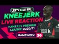 FPL Gameweek 36 Kneejerk | Live Reaction Q&A | Fantasy Premier League Tips 2020/21
