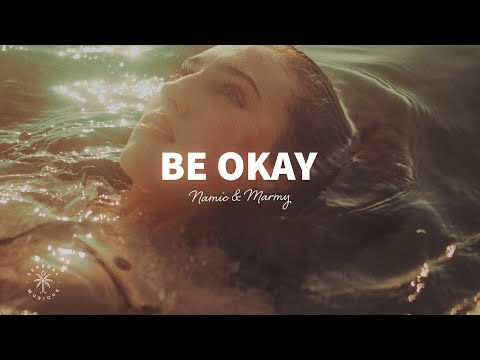 Namic - Be Okay (Lyrics) ft. Marmy