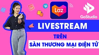 Phát Livestream Lên Lazada Cực Đơn Giản