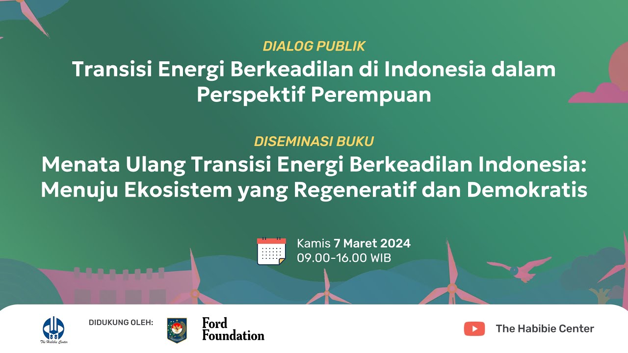 Diseminasi Buku “Habibie Energy Insight 2024: Transisi Energi Berkeadilan Indonesia yang Regeneratif dan Demokratis”