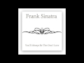 Frank Sinatra - You'll Always Be The One I Love