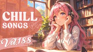 Chill Songs Vol.188 | Chill Pop & Lo-Fi Soul | Coffee Shop Calm & Easy Flow