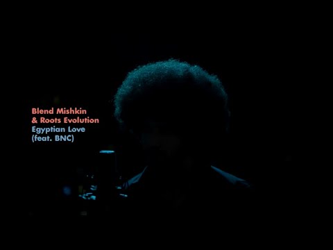 Blend Mishkin & Roots Evolution - Egyptian Love feat. BNC (Official Video)