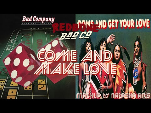 Come And Make Love - Redbone vs. Bad Company (Mashup)