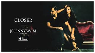 JOHNNYSWIM: Closer (Official Audio)