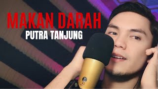 Download lagu PUTRA TANJUNG - MAKAN DARAH (Rita Sugiarto) mp3 Download lagu PUTRA TANJUNG - MAKAN DARAH (Rita Sugiarto) mp3