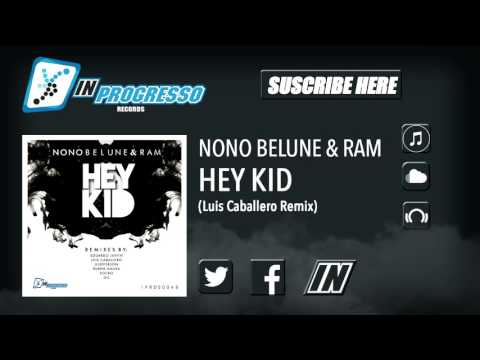 Nono Belune & RAM - Hey Kid (Luis Caballero Remix)