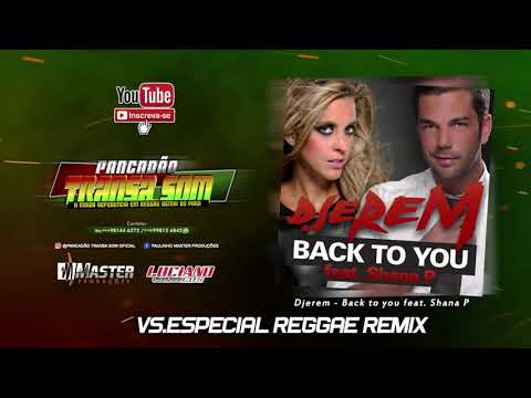 Djerem - Back to you feat  Shana P (Reggae Remix)@MASTER PRODUÇÕES REGGAE REMIX