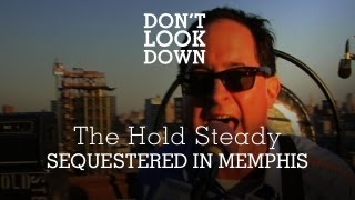 The Hold Steady - Sequestered in Memphis - Don't Look Down