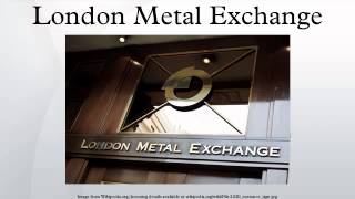 London Metal Exchange
