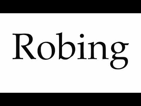 How to Pronounce Robing