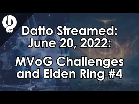 Datto Stream: Master VoG Challenge Run & Elden Ring #4 - June 20, 2022