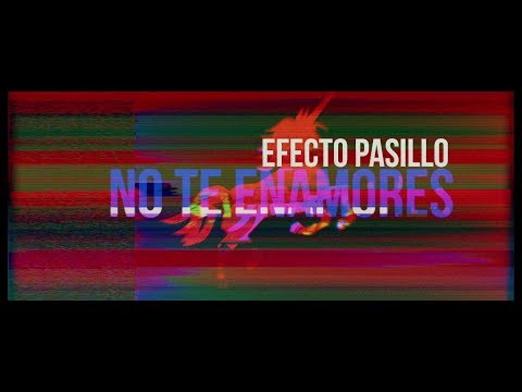 Efecto Pasillo - No te enamores (Videoclip Oficial)