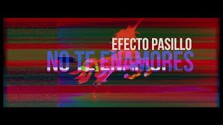 Efecto Pasillo - No te enamores (Videoclip Oficial)