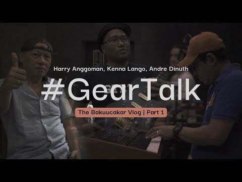 Bakuu #GearTalk: Harry Anggoman, Kenna Lango, Andre Dinuth (Part 1)
