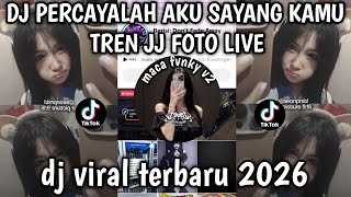 Download lagu DJ PERCAYALAH AKU SAYANG KAMU TREN JJ FOTO LIVE DJ VIRAL TERBARU 2026 YANG KALIAN CARI CARI❗❗❗❗ mp3