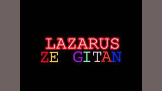 Lazarus, Ze Gitan
