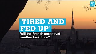 'Tired and fed up': Will the French accept another lockdown?