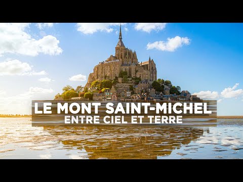 Le Mont-Saint-Michel : un mont entre ciel et mer - Au cœur du patrimoine français | Documentaire