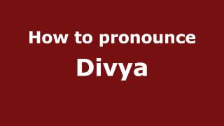 How to pronounce Divya