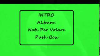 PUSH BOX - INTRO (Intro Album''Nati Per Volare'')