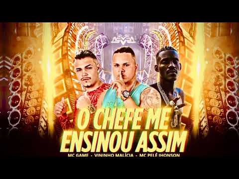 O CHEFE ME ENSINOU ASSIM - MC GAME, VININHO MALÍCIA, MC PELÉ JHONSON (REMIX BREGA FUNK)