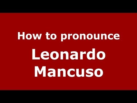 How to pronounce Leonardo Mancuso (Italian/Italy)  - PronounceNames.com