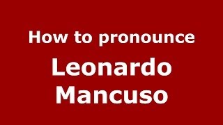 How to pronounce Leonardo Mancuso