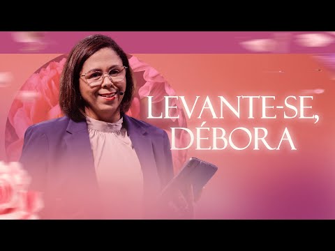 Rise like Deborah: the time is now - Shirla Lacerda