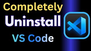 How to Completely Uninstall Visual Studio Code from Windows