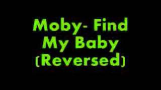 Moby - Find My Baby (Reversed)