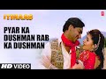 Pyar Ka Dushman Rab Ka Dushman Itihaas Alka Y Sukhwinder S Shankar M Ajay Devgan Twinkle Khanna