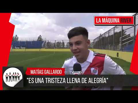 LA EMOCIÓN DE MATÍAS GALLARDO: "ES UNA TRISTEZA LLENA DE ALEGRÍA"