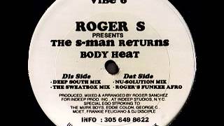 Roger Sanchez . The S-Man Returns - Body Heat [The Sweatbox Mix]