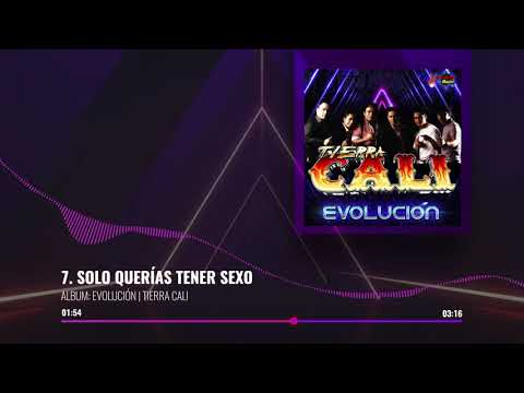 Tierra Cali - Solo Querias Tener Sexo